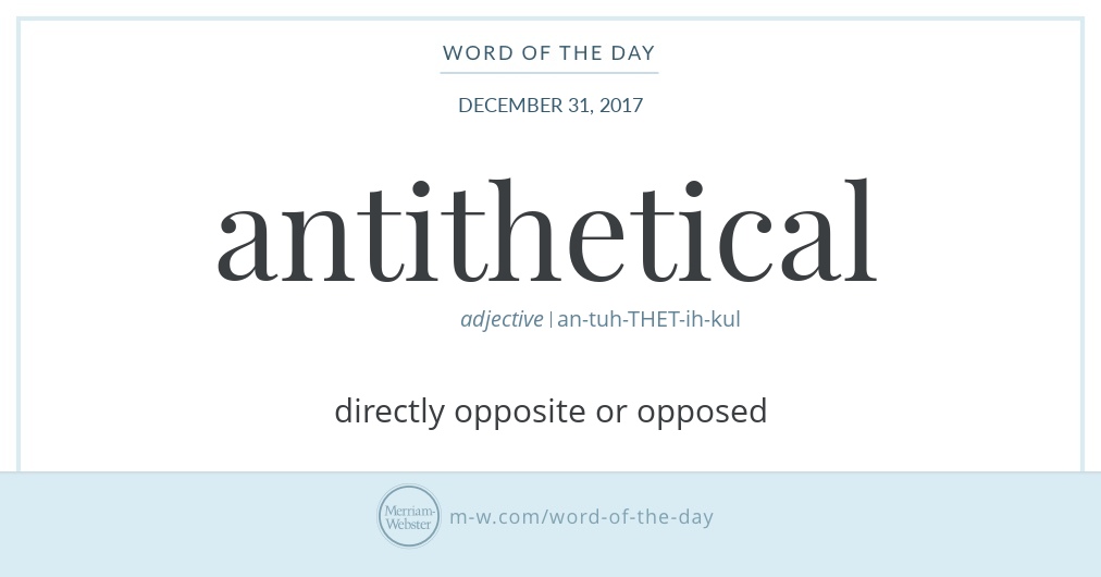 Word of the Day: Antithetical | Merriam-Webster