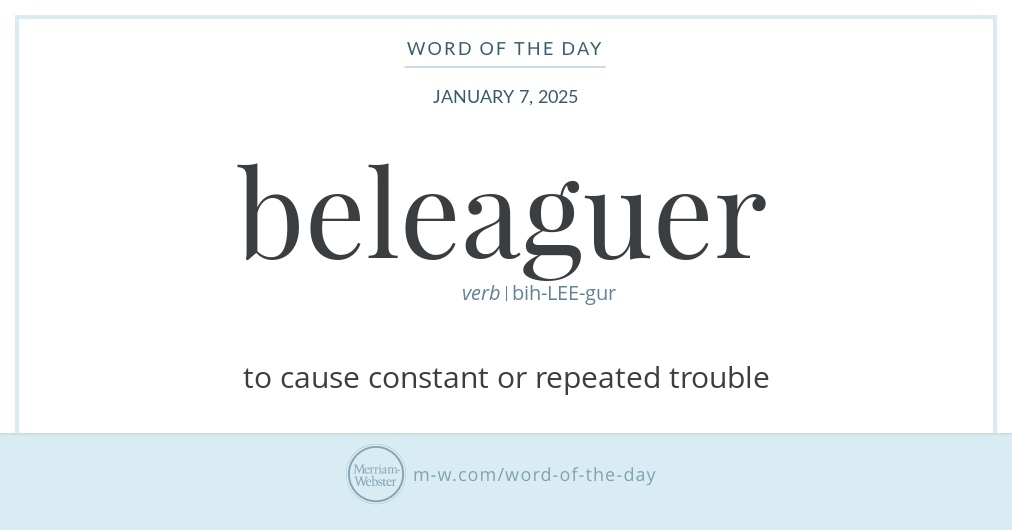 Word of the Day Beleaguer MerriamWebster