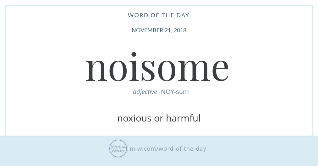 Word of the Day Noisome Merriam Webster