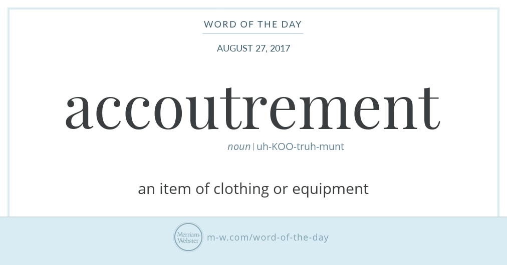 Word of the Day Accoutrement Merriamster