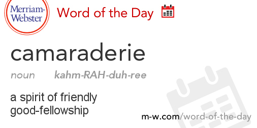 Word Of The Day: Camaraderie | Merriam-Webster