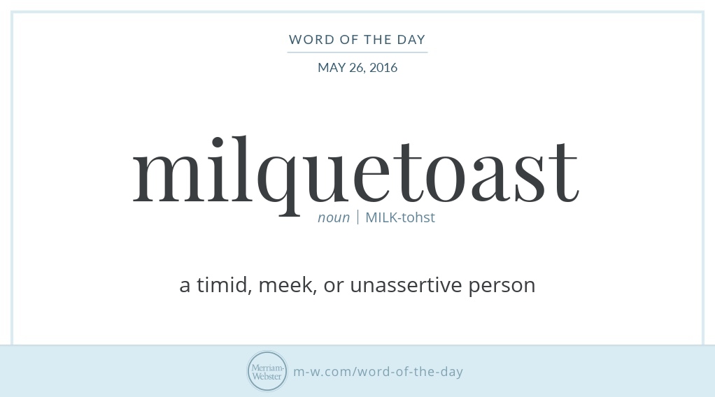 Word of the Day Milquetoast Merriamster