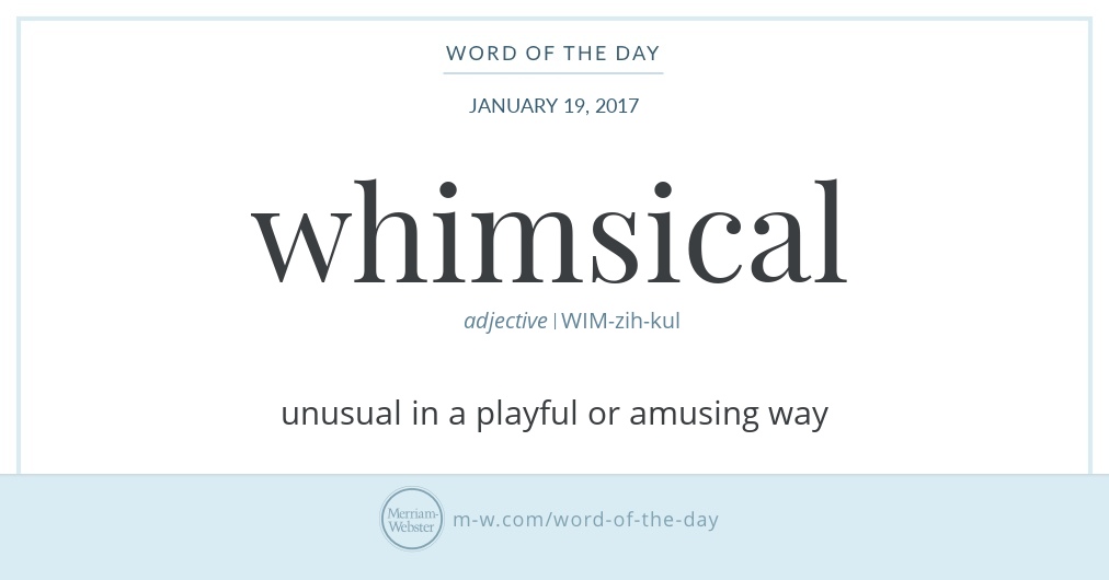 Word Of The Day Whimsical Merriam Webster