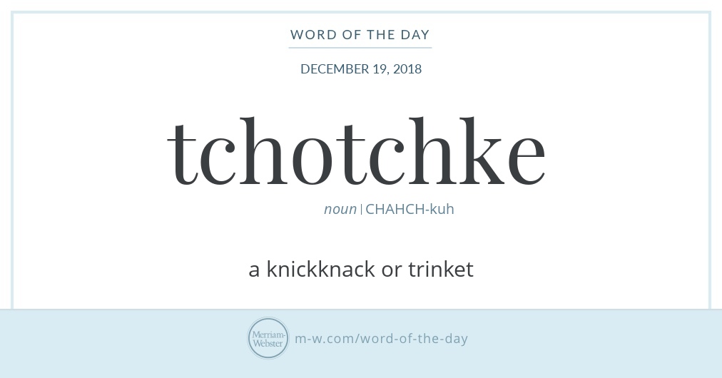 Word of the day. Tchotchkes.