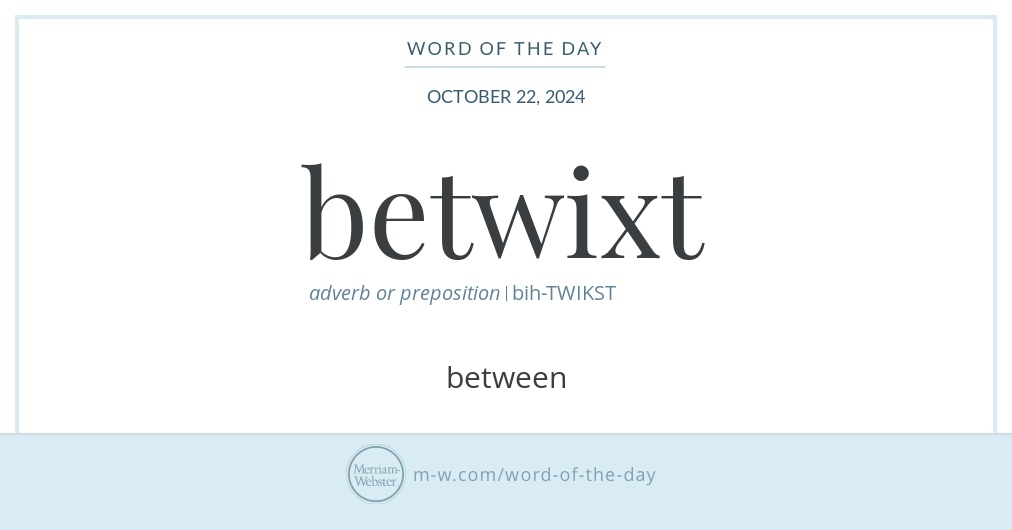 Word of the Day: Betwixt | Merriam-Webster