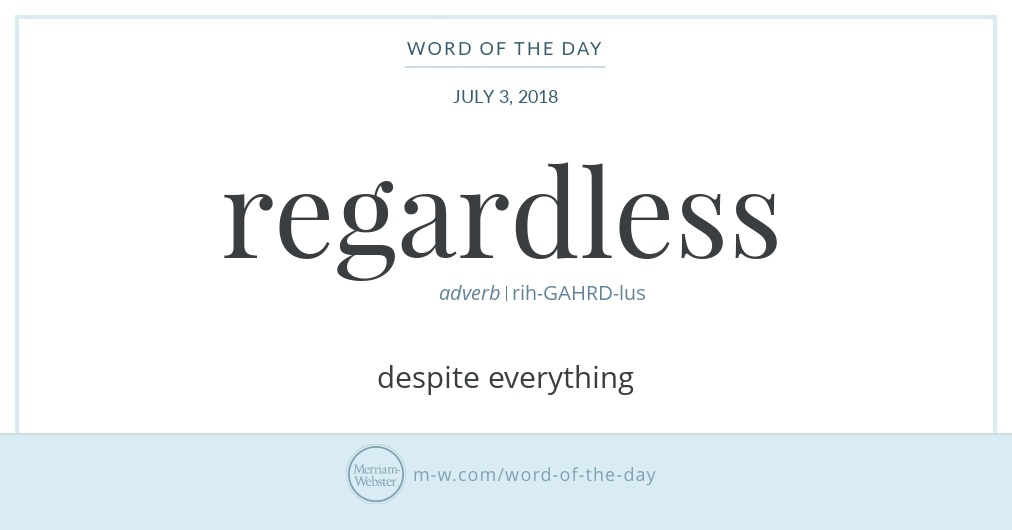 word-of-the-day-regardless-merriam-webster