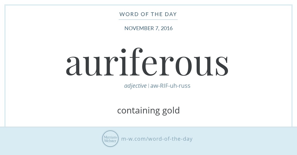 Word of the Day Auriferous Merriamster