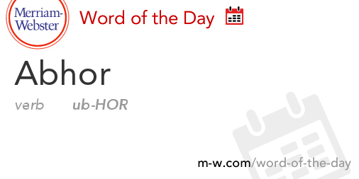 word-of-the-day-abhor-merriam-webster