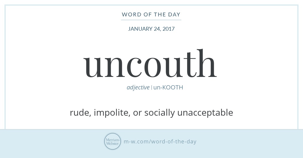 Word of the Day Uncouth Merriamster