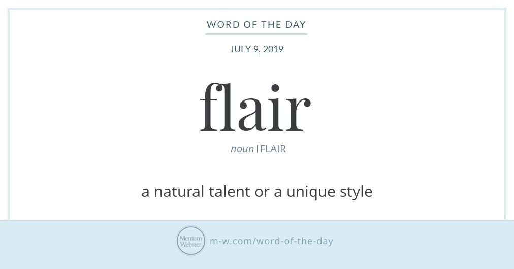 Word Of The Day Flair Merriam Webster Further results for the word flair. word of the day flair merriam webster