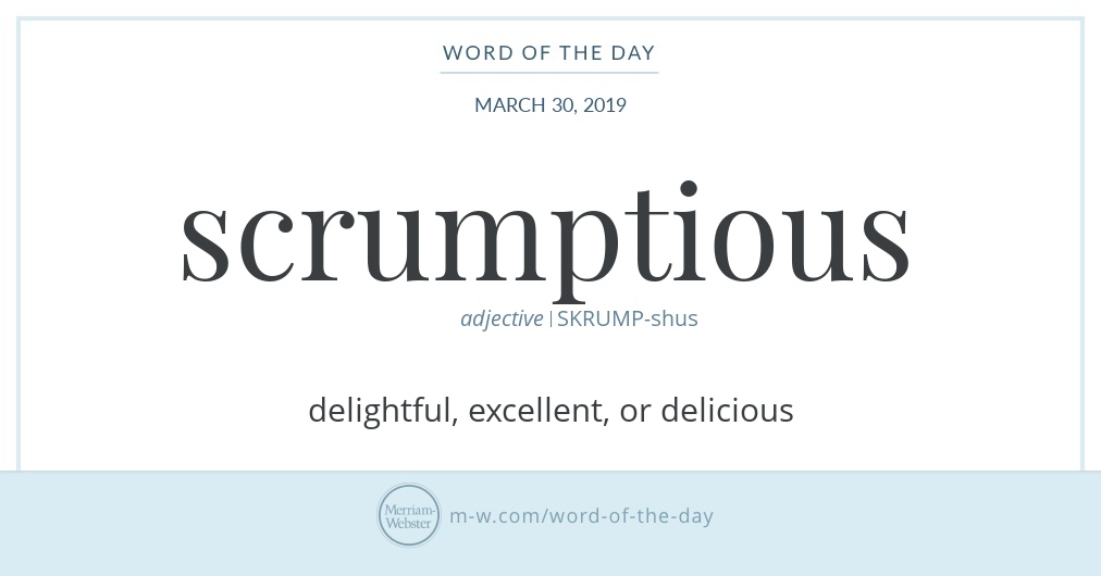 word-of-the-day-scrumptious-merriam-webster