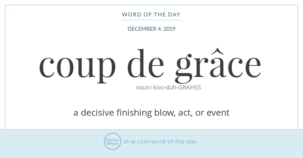 Word Of The Day Coup De Gr ce Merriam Webster