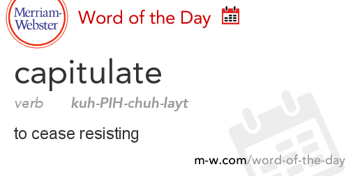 Word of the Day Capitulate MerriamWebster