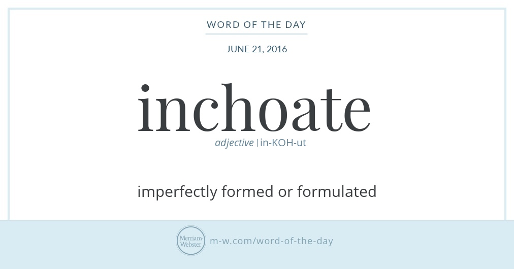 Word of the Day: Inchoate | Merriam-Webster